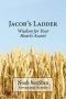 [Jacob 03] • Jacob’s Ladder · Wisdom for Your Heart’s Ascent